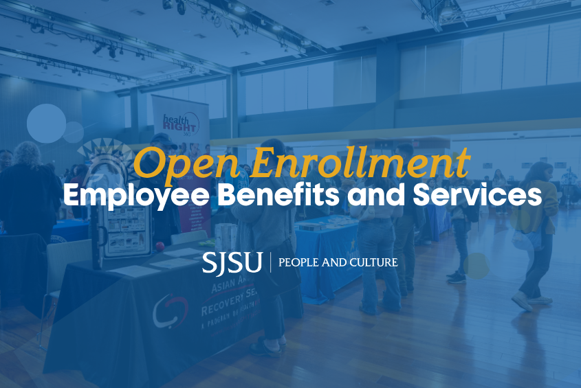 Open Enrollment: Employee Benefits and Services. SJSU People and Culture.